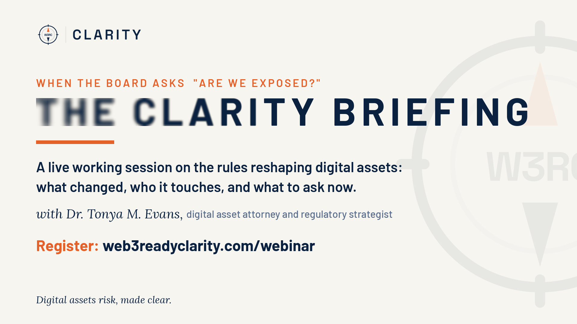 When the board asks, are we exposed? The CLARITY Briefing: a live working session on the rules reshaping digital assets, what changed, who it touches, and what to ask now. With Dr. Tonya M. Evans, digital asset attorney and regulatory strategist. Register at web3readyclarity.com/webinar.